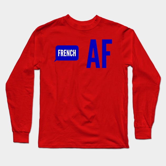French AF Long Sleeve T-Shirt by MessageOnApparel